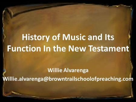 History of Music and Its Function In the New Testament Willie Alvarenga