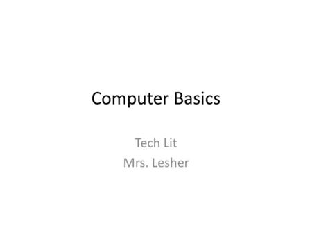 Computer Basics Tech Lit Mrs. Lesher. Keyboard Media Center Insertion Point Control Keys Alphanumeric Keys Special or Dedicated Keys Function Keys Special.