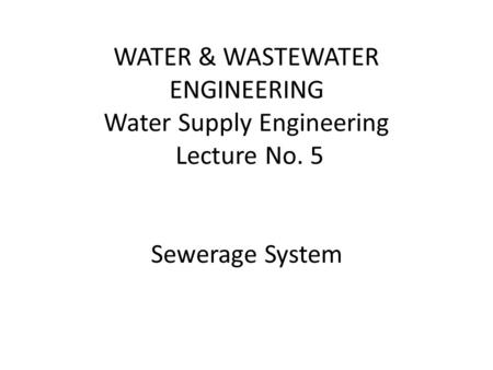 WATER & WASTEWATER ENGINEERING Water Supply Engineering Lecture No