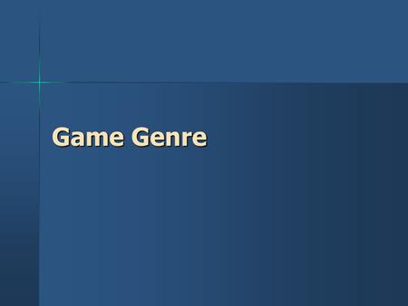 Game Genre. Classification of Games How do Games work?