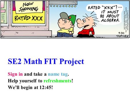 SE2 Math FIT Project Sign in and take a name tag.