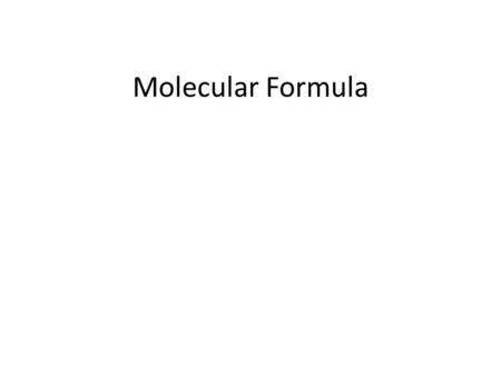 Molecular Formula. FormaldehydeFormaldehyde Acetic Acid Glucose.