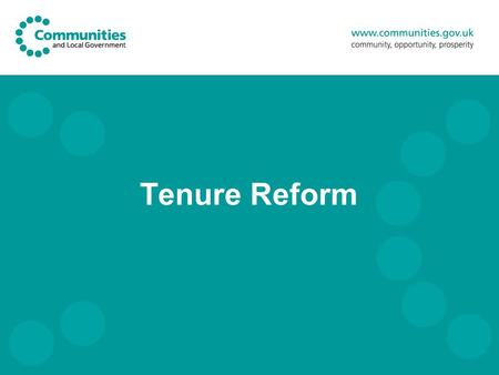 Tenure Reform. 2 The Case for Housing Reform Waiting Lists 1.8m Households on waiting lists Approx. 50,000 households in temporary accommodation Overcrowding.