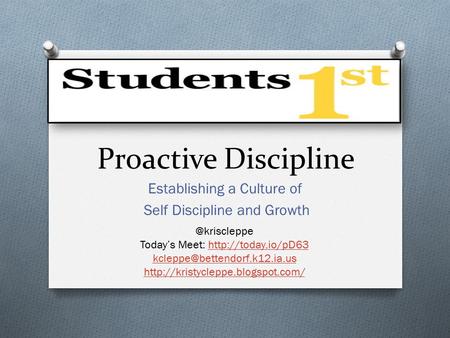 Proactive Discipline Establishing a Culture of Self Discipline and Today’s Meet: