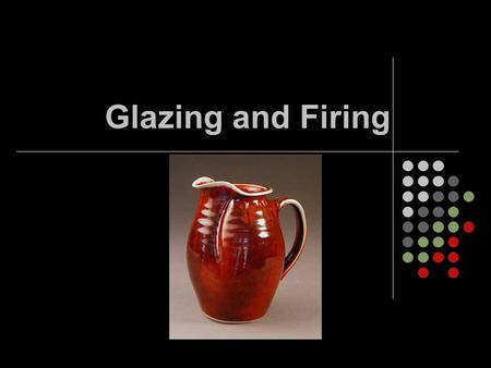Glazing and Firing. Glaze the process of coating a piece with a thin layer the raw materials which, after being fired in a kiln, will form a hard, glass-like.