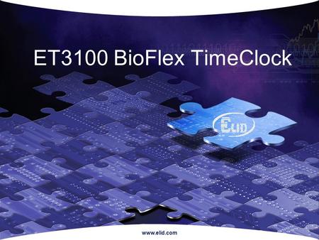 Www.elid.com ET3100 BioFlex TimeClock. www.elid.com What is fingerprint scanning?  It is a pattern acquisition and recognition established on a person’s.