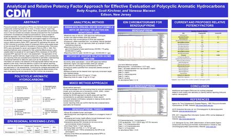 Analytical and Relative Potency Factor Approach for Effective Evaluation of Polycyclic Aromatic Hydrocarbons Betty Krupka, Scott Kirchner, and Vanessa.