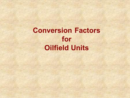 Conversion Factors for Oilfield Units.