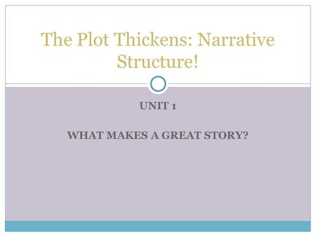 The Plot Thickens: Narrative Structure!