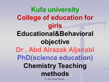 Dr. Abd Alrazak Aljanabi Kufa university College of education for girls Educational&Behavioral objective Dr. Abd Alrazak Aljanabi PhD(science education)