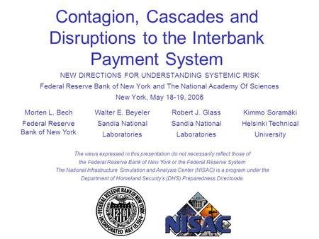NEW DIRECTIONS FOR UNDERSTANDING SYSTEMIC RISK Federal Reserve Bank of New York and The National Academy Of Sciences New York, May 18-19, 2006 Contagion,
