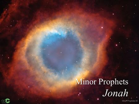 Minor Prophets Jonah Minor Prophets 06.