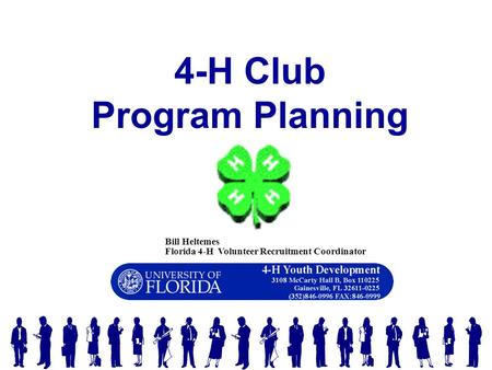Bill Heltemes Florida 4-H Volunteer Recruitment Coordinator 4-H Club Program Planning.