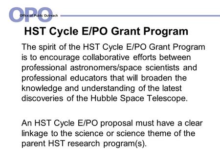 HST Cycle E/PO Grant Program The spirit of the HST Cycle E/PO Grant Program is to encourage collaborative efforts between professional astronomers/space.