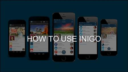 HOW TO USE INIGO. Hello, My Name Is Inigo… Lets walk through how to set up your company with Inigo. You will set up a business card on your phone serving.