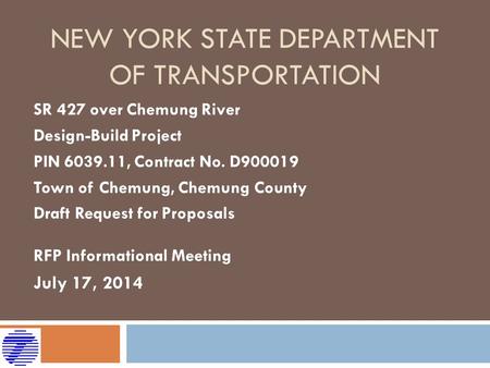 NEW YORK STATE DEPARTMENT OF TRANSPORTATION SR 427 over Chemung River Design-Build Project PIN 6039.11, Contract No. D900019 Town of Chemung, Chemung County.