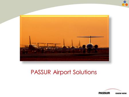 PASSUR Airport Solutions. Completely unique information.