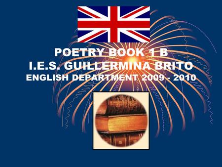 POETRY BOOK 1 B I.E.S. GUILLERMINA BRITO ENGLISH DEPARTMENT 2009 - 2010.