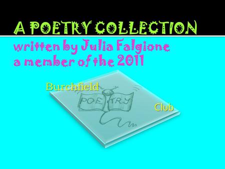 Burchfield Club 1. I Am Poem  Color Poetry  ABC poem  Parody poem  Limerick  Monster poem  Patchwork Poem.
