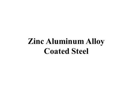 Zinc Aluminum Alloy Coated Steel. Resistance Welding Lesson Objectives When you finish this lesson you will understand: Learning Activities 1.View Slides;