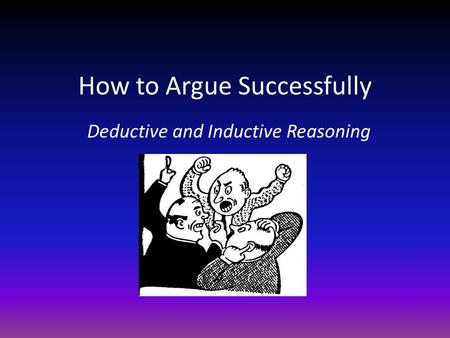 How to Argue Successfully Deductive and Inductive Reasoning.