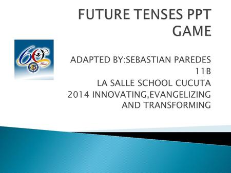 ADAPTED BY:SEBASTIAN PAREDES 11B LA SALLE SCHOOL CUCUTA 2014 INNOVATING,EVANGELIZING AND TRANSFORMING.