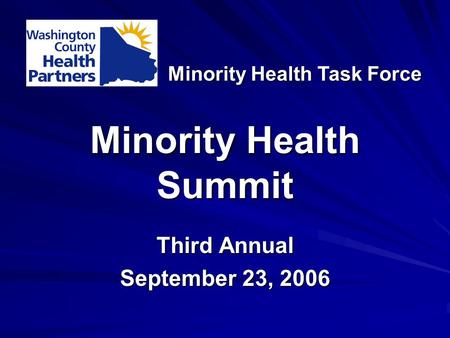 Minority Health Summit Third Annual September 23, 2006 Minority Health Task Force.