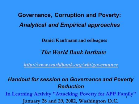 1 Governance, Corruption and Poverty: Analytical and Empirical approaches Handout for session on Governance and Poverty Reduction In Learning Activity.