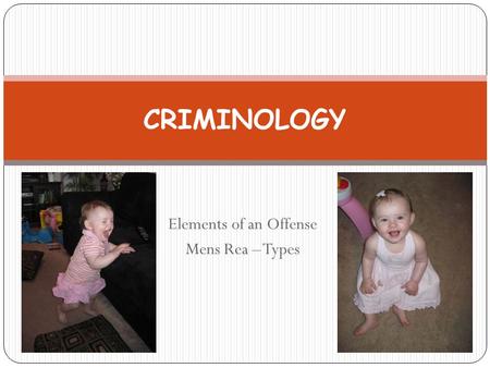 Elements of an Offense Mens Rea – Types CRIMINOLOGY.