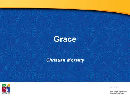 Grace Christian Morality Document # TX001913. Grace is God’s initiative in preparing us for salvation. Image in public domain.
