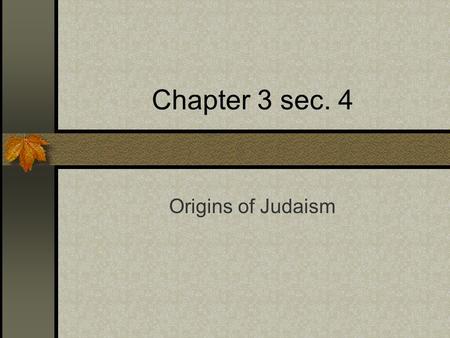 Chapter 3 sec. 4 Origins of Judaism.