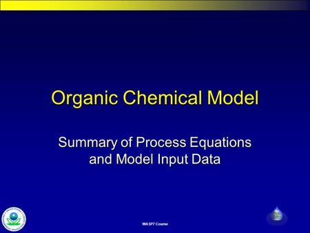 WASP7 Course Organic Chemical Model Summary of Process Equations and Model Input Data.