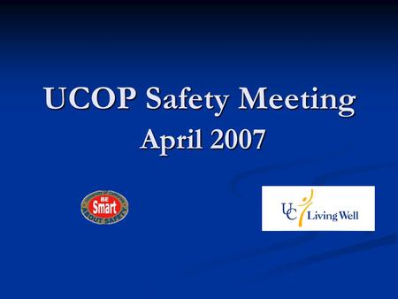 UCOP Safety Meeting April 2007. Reduce Your Risk of Chronic Disease Through Better Nutrition USDA Dietary Guidelines link poor diet to cardiovascular.
