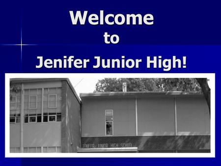 Welcome to Jenifer Junior High!. South Team Mrs. Roberts (Social Studies), Mr. Miller (English), Mrs. Burr (Math), Mrs. Kirking (Science)
