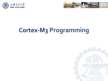 Cortex-M3 Programming. Chapter 10 in the reference book.