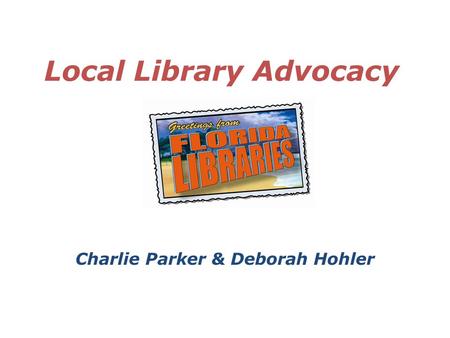 Local Library Advocacy Charlie Parker & Deborah Hohler.