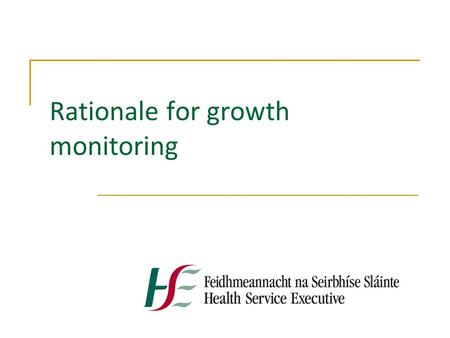 Rationale for growth monitoring. Why Monitor Growth Growth is the most sensitive indicator of health  normal growth only occurs if a child is healthy.