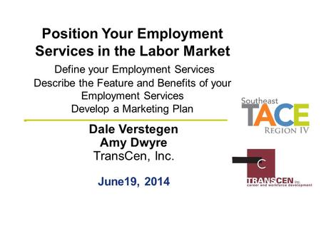 Position Your Employment Services in the Labor Market Define your Employment Services Describe the Feature and Benefits of your Employment Services Develop.