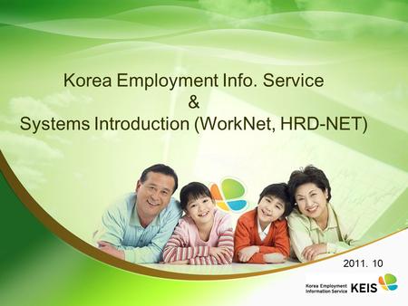 2011. 10 Korea Employment Info. Service & Systems Introduction (WorkNet, HRD-NET)