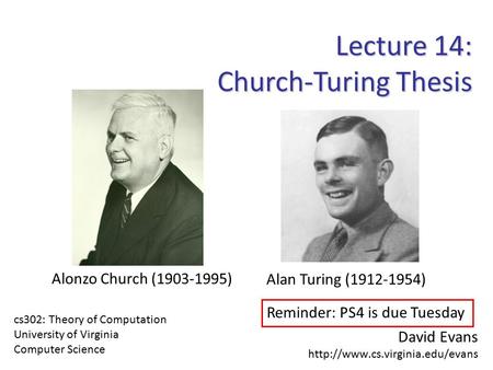Lecture 14: Church-Turing Thesis Alonzo Church ( ) Alan Turing ( )
