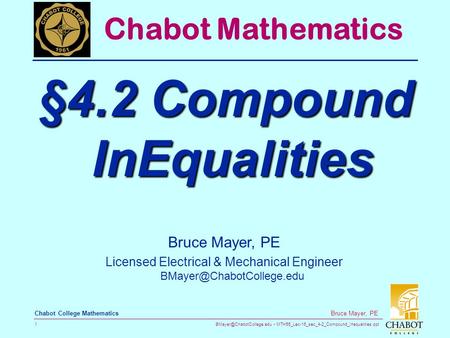 MTH55_Lec-16_sec_4-2_Compound_Inequalities.ppt 1 Bruce Mayer, PE Chabot College Mathematics Bruce Mayer, PE Licensed Electrical.