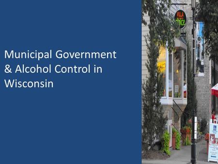 Municipal Government & Alcohol Control in Wisconsin.