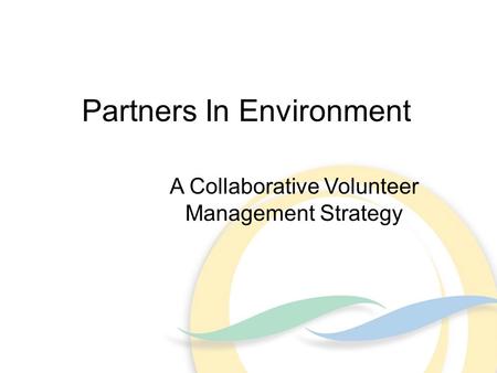 Partners In Environment A Collaborative Volunteer Management Strategy.