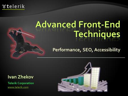 Performance, SEO, Accessibility Ivan Zhekov Telerik Corporation www.telerik.com.