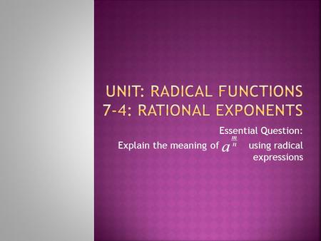 Essential Question: Explain the meaning of using radical expressions.