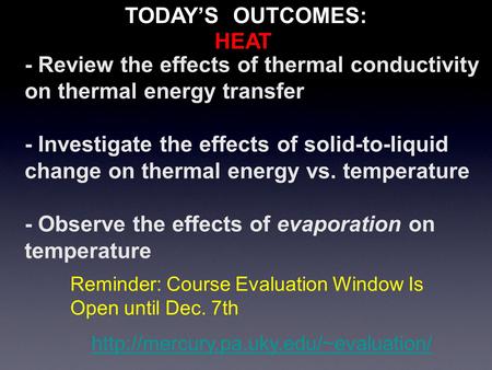 - Review the effects of thermal conductivity on thermal energy transfer - Investigate the effects of solid-to-liquid change on thermal energy vs. temperature.