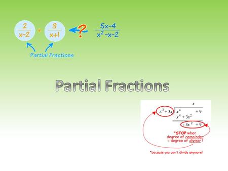 Partial Fractions.