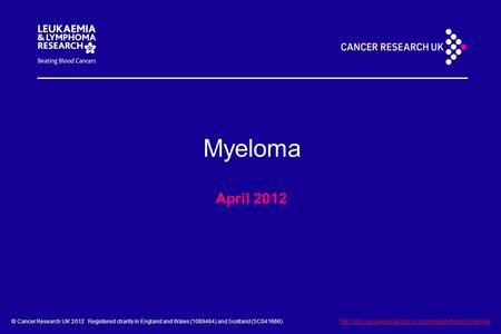 © Cancer Research UK 2012 Registered charity in England and Wales (1089464) and Scotland (SC041666)