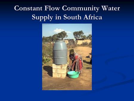 Constant Flow Community Water Supply in South Africa.