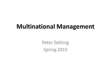 Multinational Management Peter Zettinig Spring 2015.
